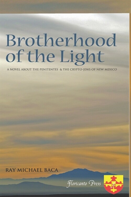 Brotherhood of the Light: A novel about the Penitentes and the Crypto-Jews of New Mexico (Paperback)