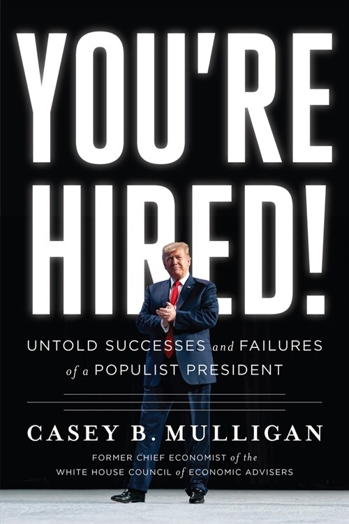 Youre Hired!: Untold Successes and Failures of a Populist President (Hardcover)