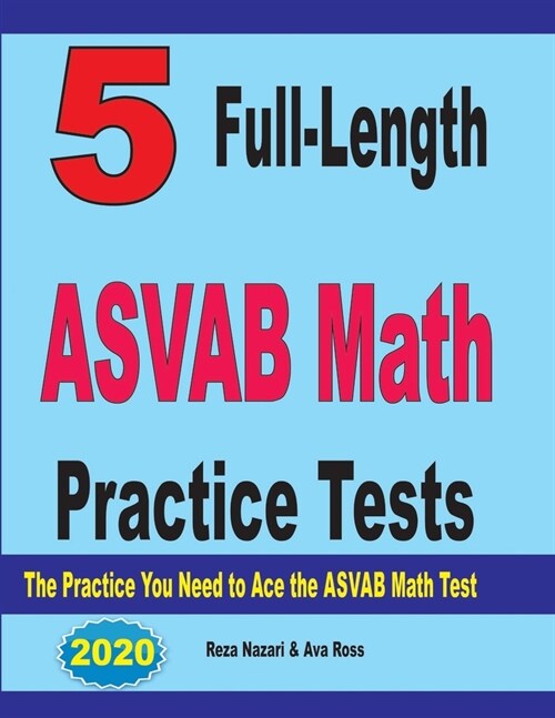 5 Full-Length ASVAB Math Practice Tests: The Practice You Need to Ace the ASVAB Math Test (Paperback)