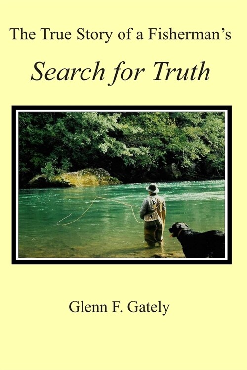 The True Story of a Fishermans Search for Truth (Paperback)