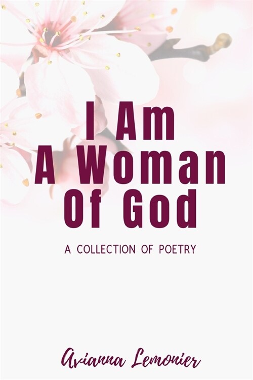 I Am A Woman Of God: A Collection Of Poetry (Paperback)