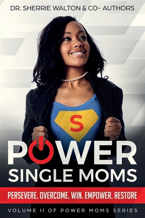 POWER Single Moms: Perservere Overcome Win Empower Restore (Paperback)