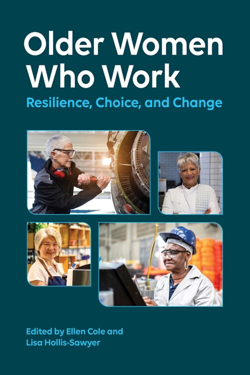 Older Women Who Work: Resilience, Choice, and Change (Paperback)