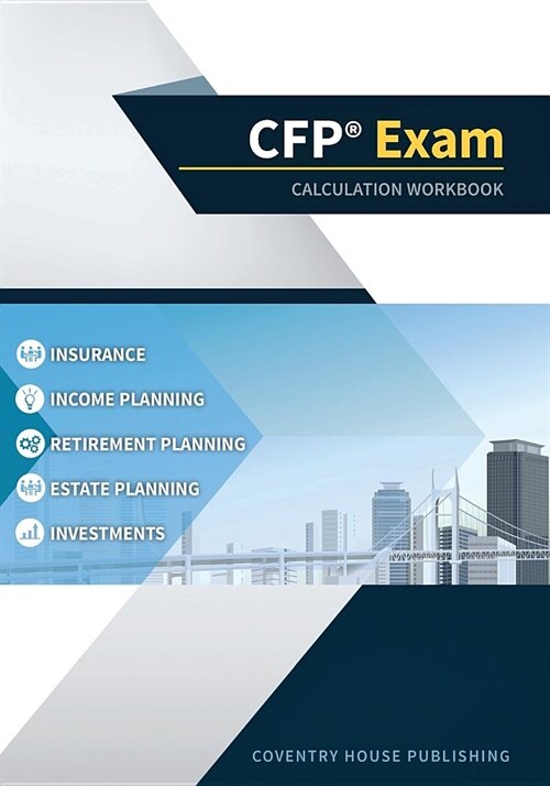 CFP Exam Calculation Workbook: 400+ Calculations to Prepare for the CFP Exam (2019 Edition) (Paperback)