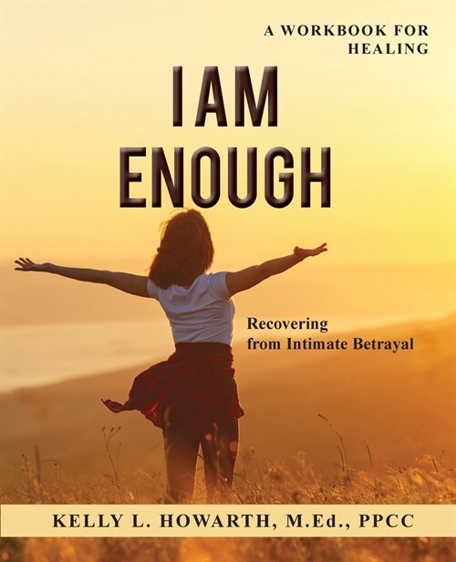 I AM ENOUGH-Recovering from Intimate Betrayal (Paperback)