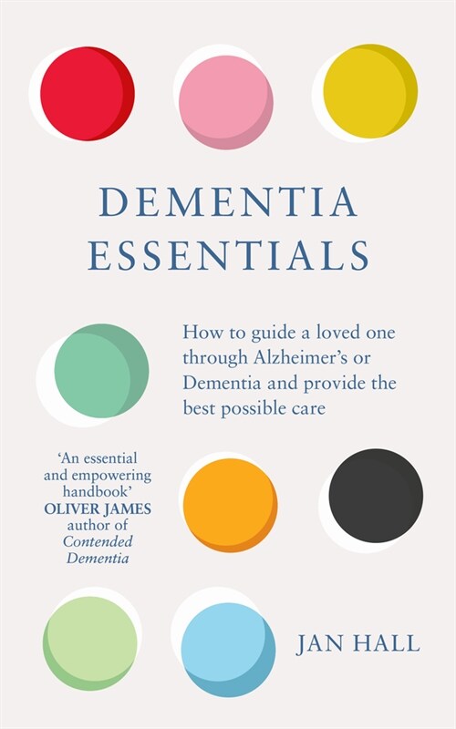 Dementia Essentials : How to Guide a Loved One Through Alzheimers or Dementia and Provide the Best Care (Paperback)