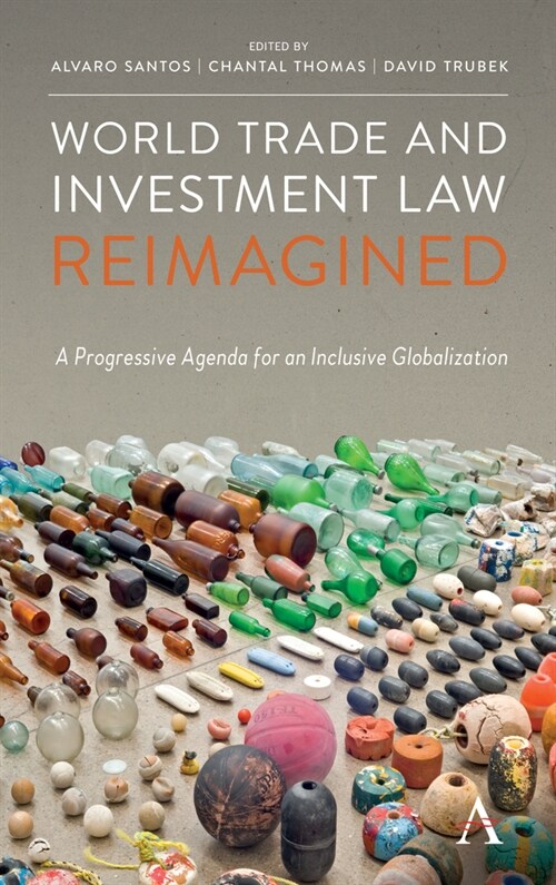 World Trade and Investment Law Reimagined : A Progressive Agenda for an Inclusive Globalization (Paperback)