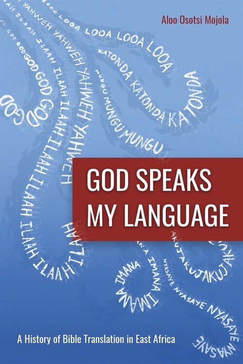 God Speaks My Language : A History of Bible Translation in East Africa (Paperback)