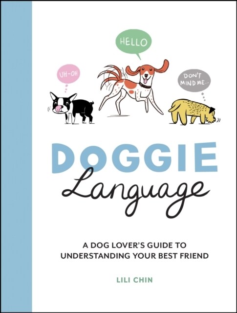 Doggie Language : A Dog Lovers Guide to Understanding Your Best Friend (Hardcover)