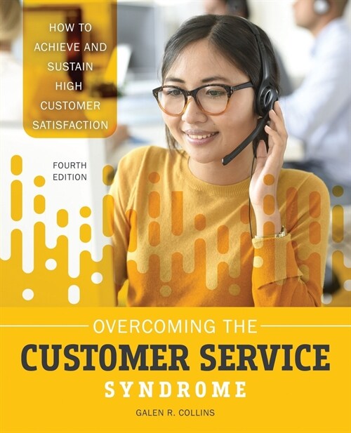 Overcoming the Customer Service Syndrome: How to Achieve & Sustain High Customer Satisfaction (Paperback, 4)