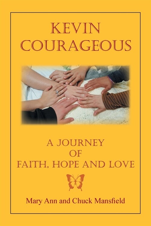 Kevin Courageous: A Journey of Faith, Hope and Love (Paperback)