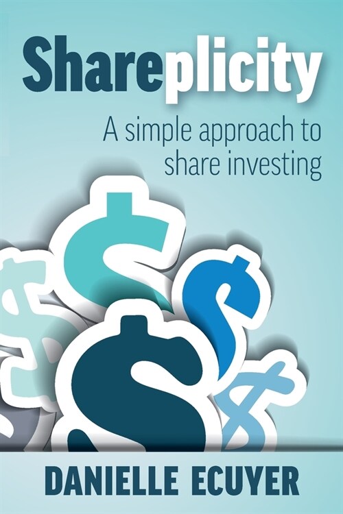 Shareplicity: A simple approach to share investing (Paperback)