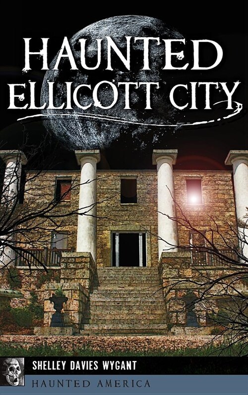 Haunted Ellicott City (Hardcover)