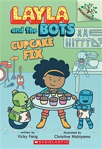 Cupcake Fix: A Branches Book (Layla and the Bots #3), 3 (Paperback)