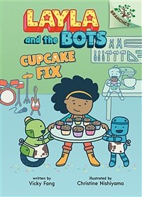 Cupcake Fix: A Branches Book (Layla and the Bots #3) (Library Edition), 3 (Hardcover, Library)