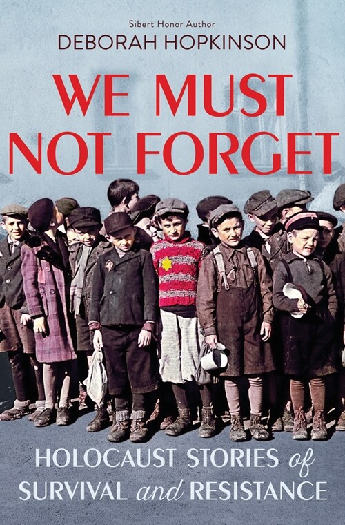 We Must Not Forget: Holocaust Stories of Survival and Resistance (Scholastic Focus) (Hardcover)