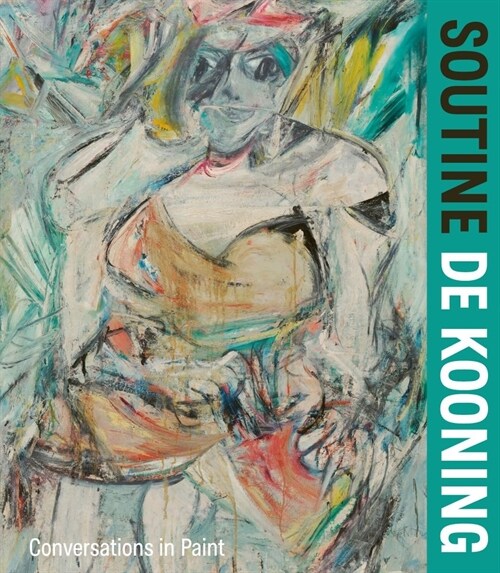 Soutine / De Kooning : Conversations in Paint (Hardcover)