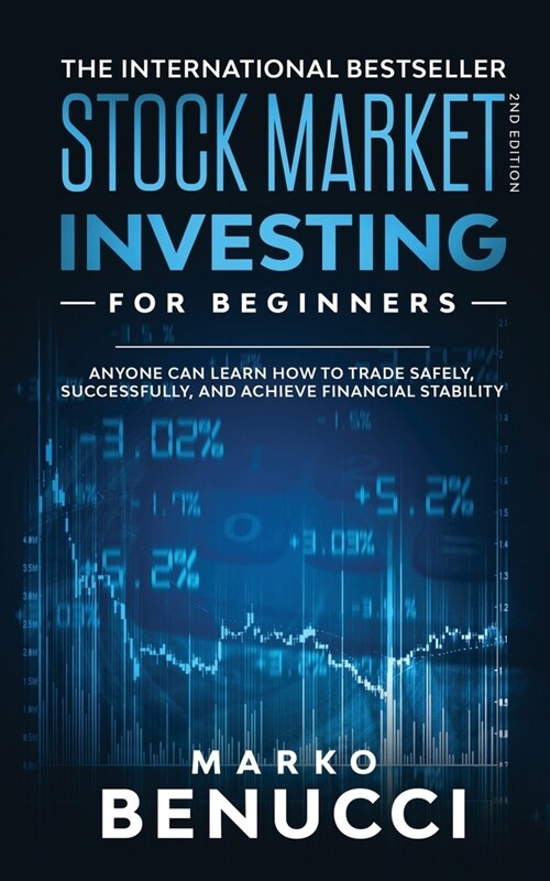 Stock Market Investing For Beginners - ANYONE Can Learn How To Trade Safely, Successfully, And Achieve Financial Stability: A Proven Guide For Beginne (Paperback)