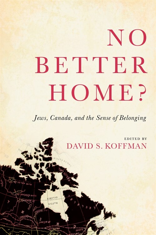 No Better Home?: Jews, Canada, and the Sense of Belonging (Hardcover)