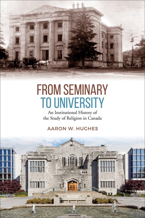 From Seminary to University: An Institutional History of the Study of Religion in Canada (Hardcover)