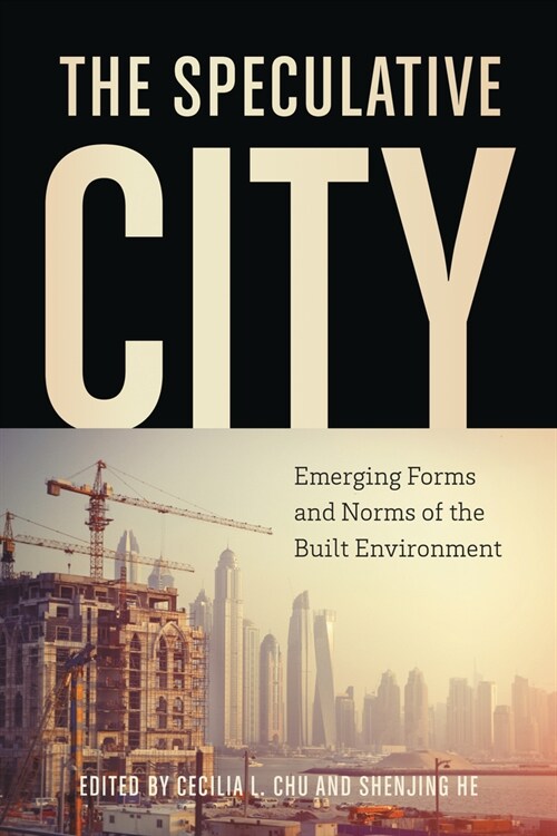 The Speculative City: Emergent Forms and Norms of the Built Environment (Hardcover)