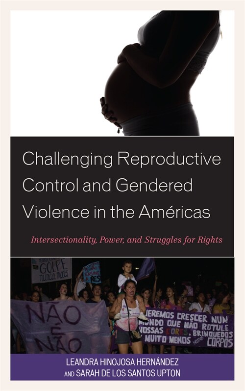 Challenging Reproductive Control and Gendered Violence in the Am?icas: Intersectionality, Power, and Struggles for Rights (Paperback)