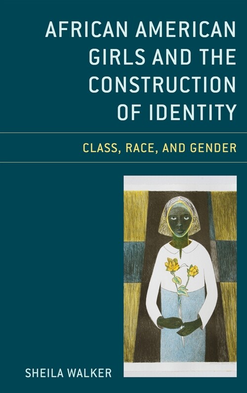 African American Girls and the Construction of Identity: Class, Race, and Gender (Paperback)