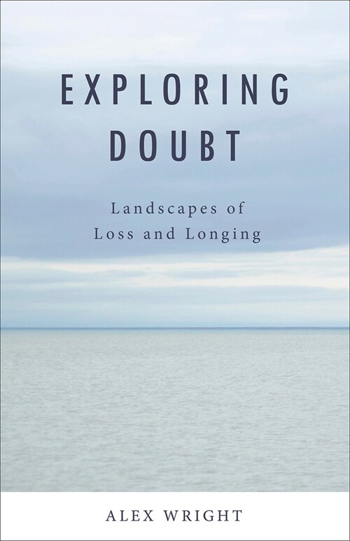 Exploring Doubt: Landscapes of Loss and Longing (Paperback)