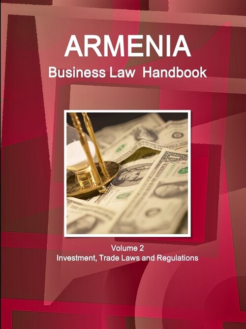 Armenia Business Law Handbook Volume 2 Investment, Trade Laws and Regulations (Paperback)