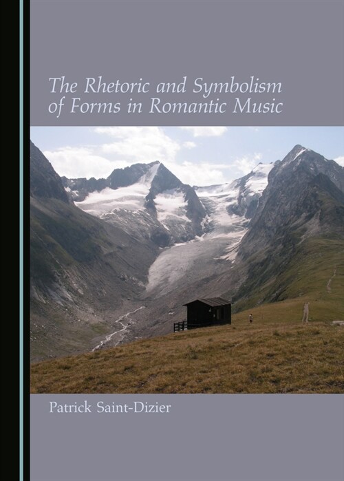 The Rhetoric and Symbolism of Forms in Romantic Music (Hardcover)