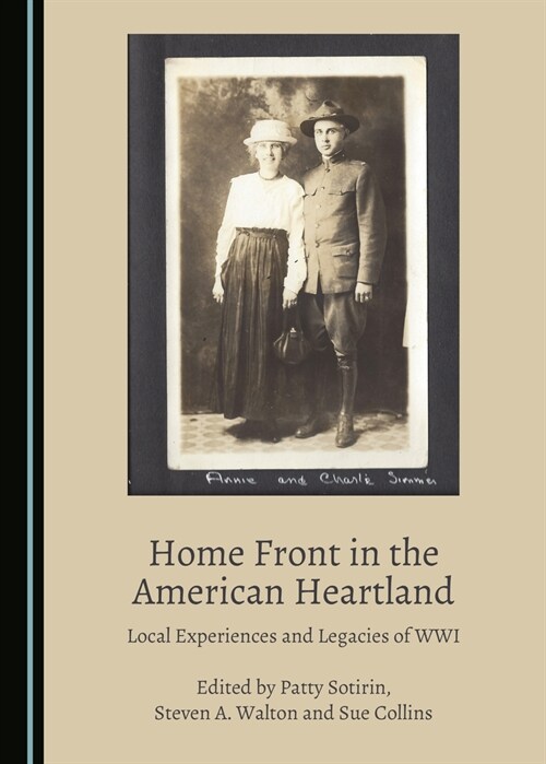 Home Front in the American Heartland: Local Experiences and Legacies of Wwi (Hardcover)