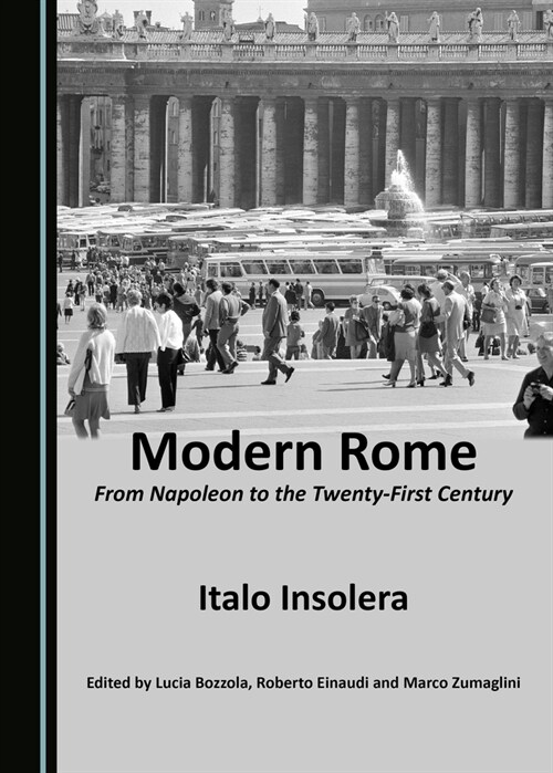 Modern Rome: From Napoleon to the Twenty-First Century (Hardcover)