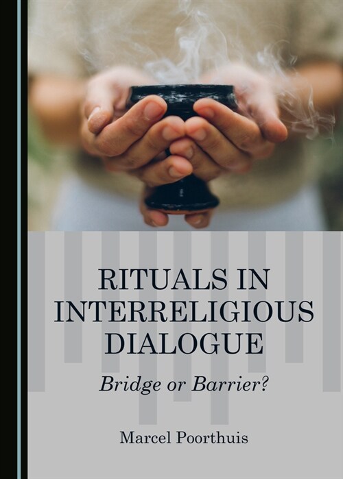Rituals in Interreligious Dialogue: Bridge or Barrier? (Hardcover)