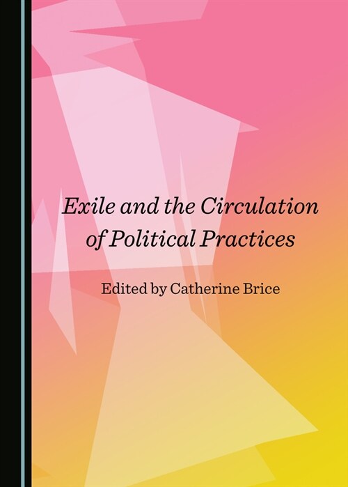 Exile and the Circulation of Political Practices (Hardcover)