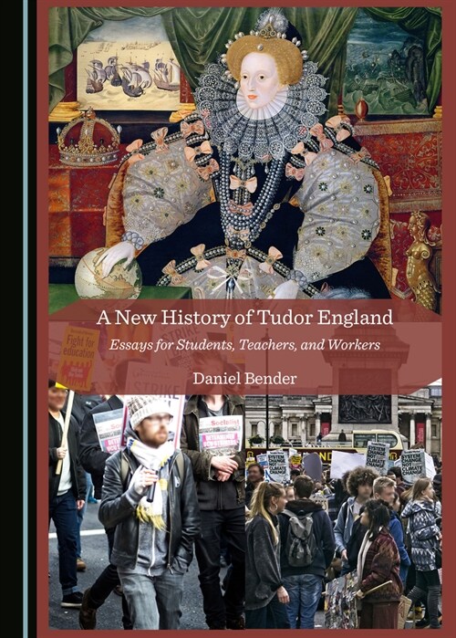 A New History of Tudor England: Essays for Students, Teachers, and Workers (Hardcover)