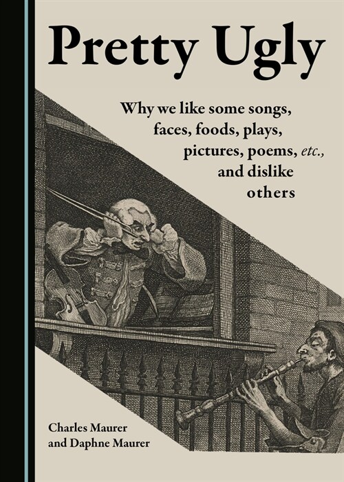 Pretty Ugly: Why We Like Some Songs, Faces, Foods, Plays, Pictures, Poems, Etc., and Dislike Others (Hardcover, 2)
