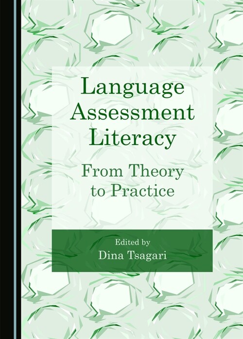 Language Assessment Literacy: From Theory to Practice (Hardcover)