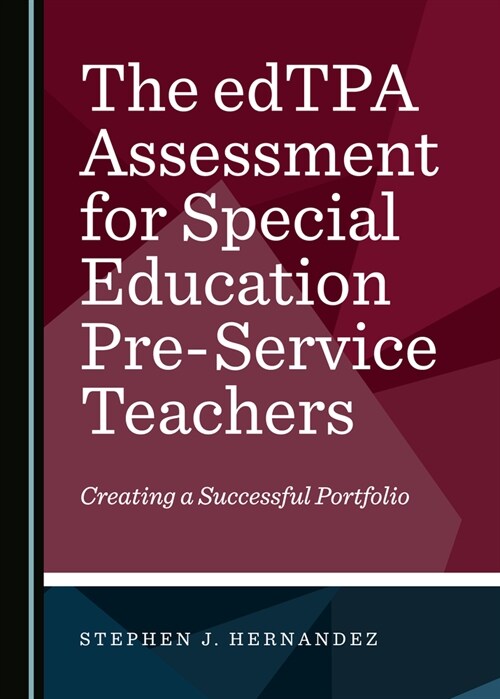 The Edtpa Assessment for Special Education Pre-Service Teachers: Creating a Successful Portfolio (Hardcover)