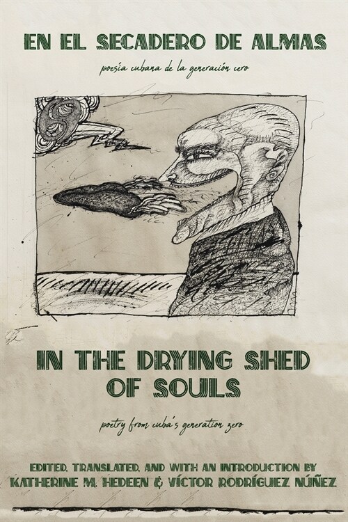 In the Drying Shed of Souls / En al Secadoro de Almas: Poetry from Cubas Generation Zero / Poes? Cubana de la Generac?n Cero (Paperback)