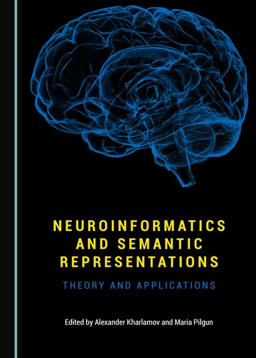 Neuroinformatics and Semantic Representations: Theory and Applications (Hardcover)