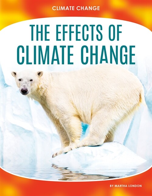 The Effects of Climate Change (Library Binding)