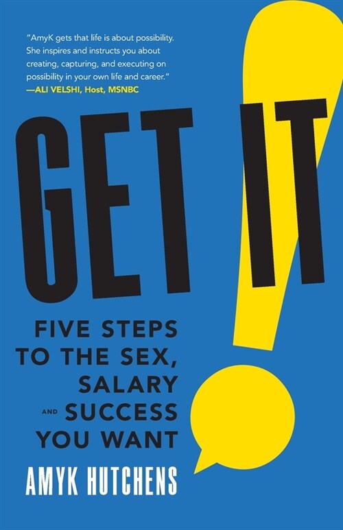 Get It: Five Steps to the Sex, Salary and Success You Want (Paperback)