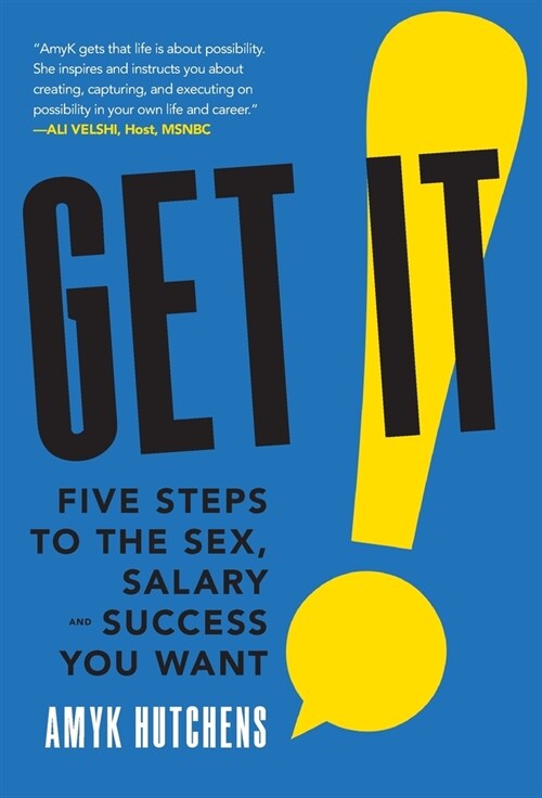 Get It: Five Steps to the Sex, Salary and Success You Want (Hardcover)