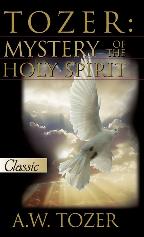 Tozer: Mystery Of The Holy Spirit (Hardcover)