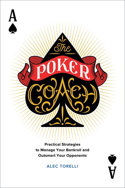 The Poker Coach: Practical Strategies to Manage Your Bankroll and Outsmart Your Opponents (Paperback)