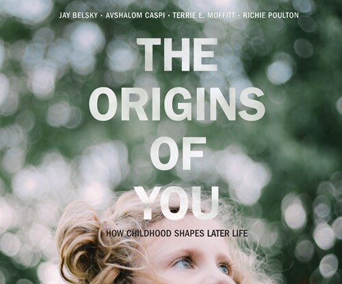 The Origins of You: How Childhood Shapes Later Life (MP3 CD)