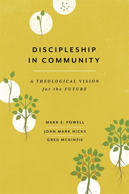 Discipleship in Community: A Theological Vision for the Future (Paperback)