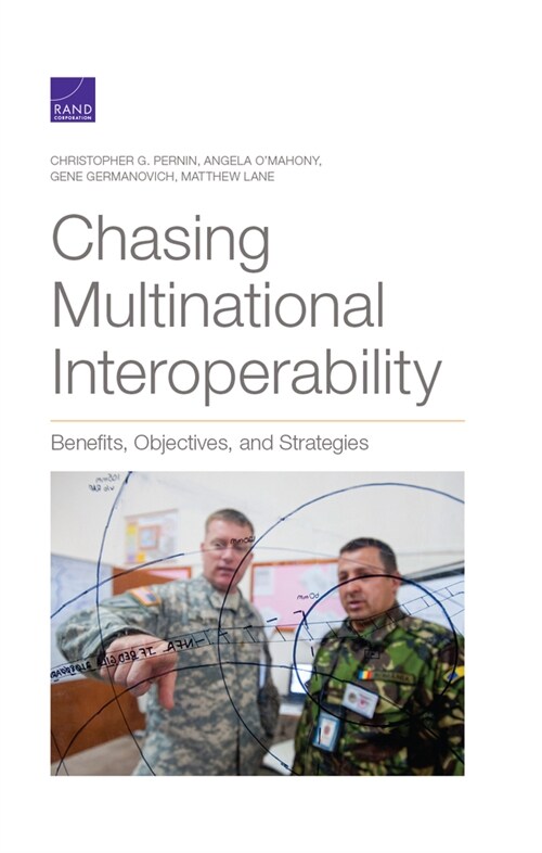 Chasing Multinational Interoperability: Benefits, Objectives, and Strategies (Paperback)
