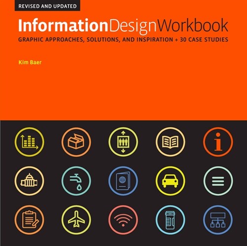Information Design Workbook, Revised and Updated: Graphic Approaches, Solutions, and Inspiration + 30 Case Studies (Paperback, Revised)