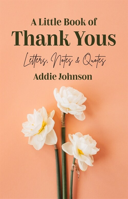 A Little Book of Thank Yous: Letters, Notes & Quotes (an Etiquette Guide and Advice Book for Adults Who Want a Grateful Mindset) (Birthday Gift for (Paperback)